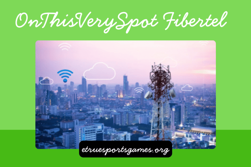 OnThisVerySpot Fibertel: Complete Guide to Features, Coverage, and Smart Connectivity